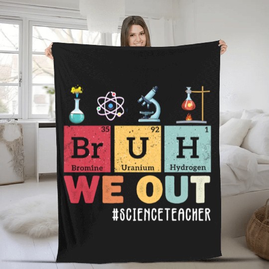 Bruh We Out Last Day Of School Science Teacher Fleece Blankets