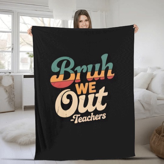Bruh We Out Teacher Retro Fleece Blankets