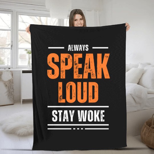 ALWAYS SPEAK LOUD STAY WOKE Fleece Blankets