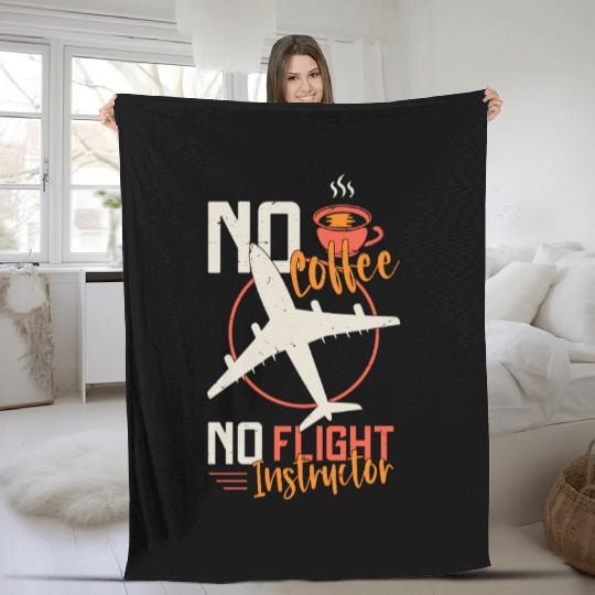 Flight Instructor No Coffee Aviation Coffee Lover Fleece Blankets