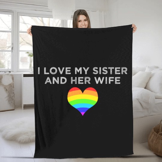 I love my sister and her wife gay pride supportive Fleece Blankets