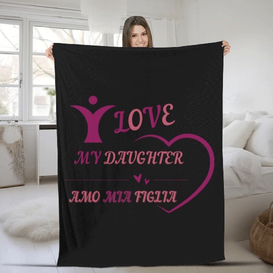 I LOVE MY DAUGHTER - AMO MIA FIGLIA Fleece Blankets