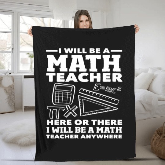 Math Teacher Here Or There Anywhere Quote Fleece Blankets