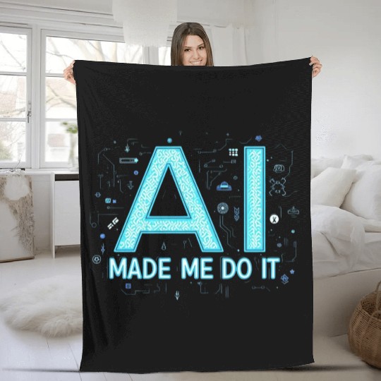 AI Made Me Do It – Funny Tech Geek Fleece Blankets