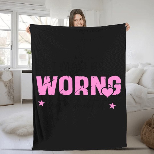 I May Be Wrong Snarky Fleece Blankets
