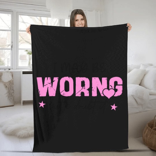 I May Be Wrong Snarky Fleece Blankets