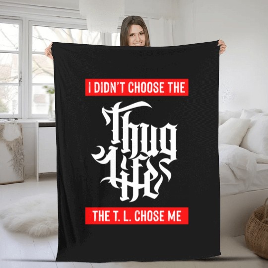 Thug Life Chose Me Funny Urban Quote Fleece Blankets