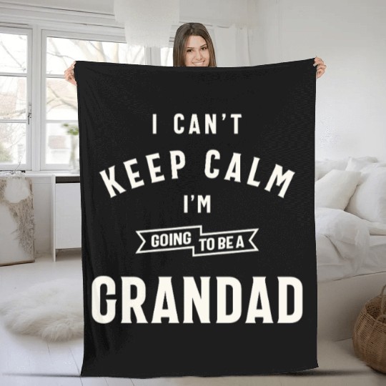 Can’t Keep Calm I’m Going To Be A Grandad Fleece Blankets