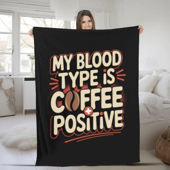 Coffee Type Positive Funny Sarcasm Joke Saying Fleece Blankets