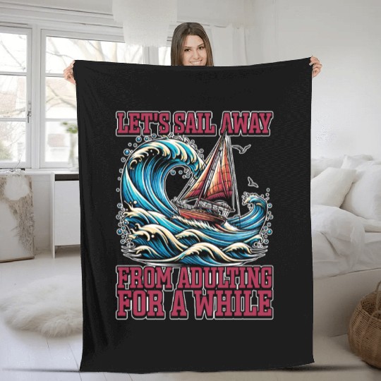 Sailing Let's Sail Away From Adulting Fisherman Fleece Blankets