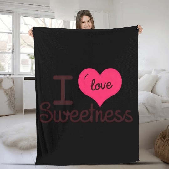 I Love Sweetness Fleece Blankets, Cute Valentine’s Gift