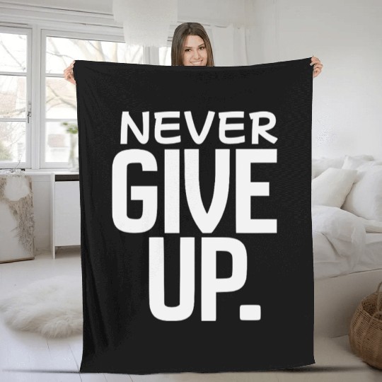 never give up Fleece Blankets