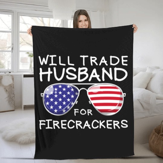 Will Trade Husband For Fireworks Funny 4th Of July Fleece Blankets