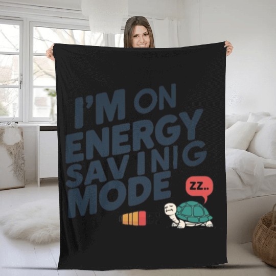 I'm on Energy Saving Mode Fleece Blankets