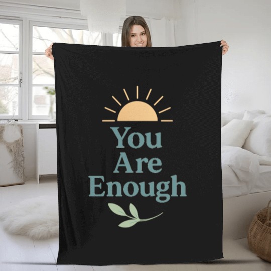 You Are Enough – Mental Health Affirmation Design Fleece Blankets