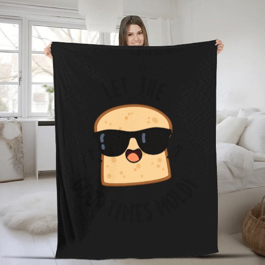 Let The Good Times Mold Funny Bread Pun Fleece Blankets