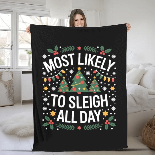 Most Likely To Sleigh All Day Christmas Fleece Blankets