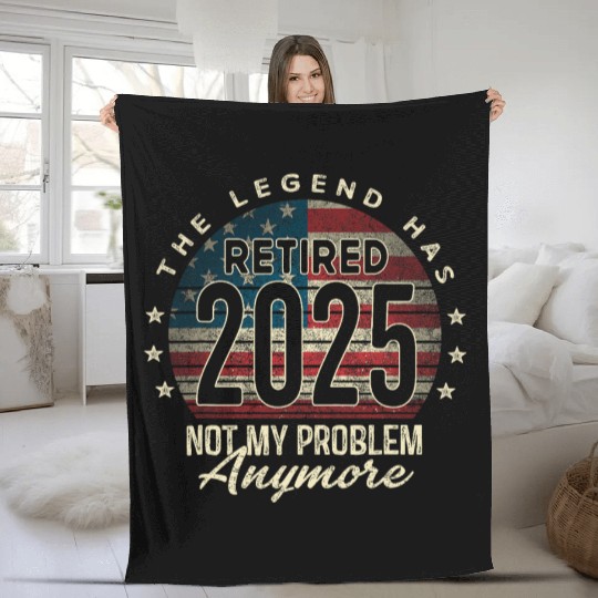 Retirement 2025 Retired Not My Problem Anymore Fleece Blankets