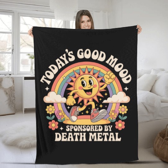 Todays Good Mood Sponsored By Death Metal Fleece Blankets