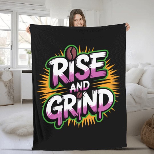 Rise and Grind Coffee Motivational Fleece Blankets