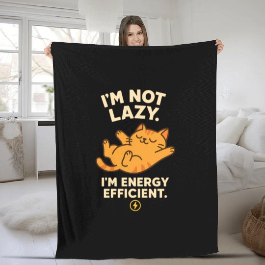 I’m Not Lazy – Energy Efficient Cat Meme Fleece Blankets