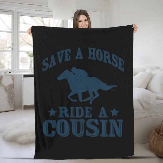 Save a Horse Ride A Cousin Hillbilly Southern Joke Fleece Blankets