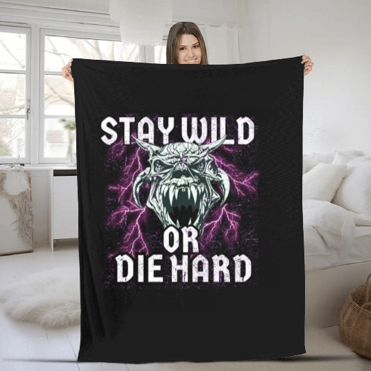 Stay Wild or Die Hard Empowerment Design Fleece Blankets