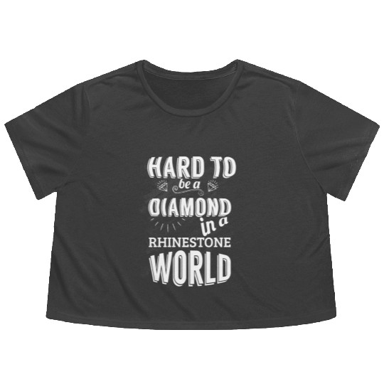 Hard to be a diamond in a rhinestone world Flowy Cropped Tees