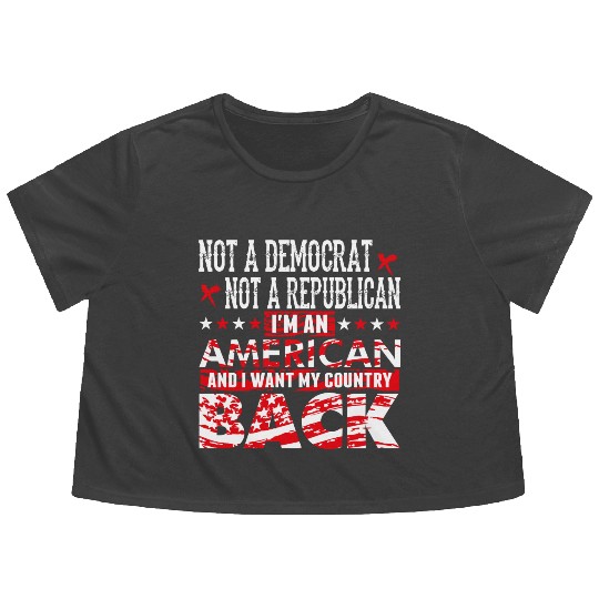 American - Not A Democrat Not A Republican I'm A Flowy Cropped Tees