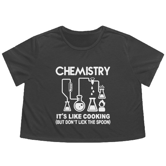 Chemistry - CHEMISTRY- IT'S LIKE COOKING Flowy Cropped Tees