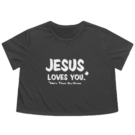 Jesus Loves You More Than You Know Flowy Cropped Tees