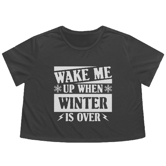 WAKE ME UP WHEN WINTER IS OVER Flowy Cropped Tees