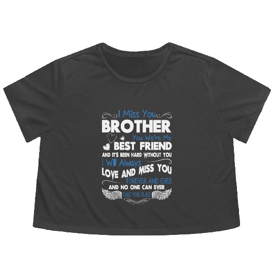 I Miss You Brother You We're My Best Friend Flowy Cropped Tees