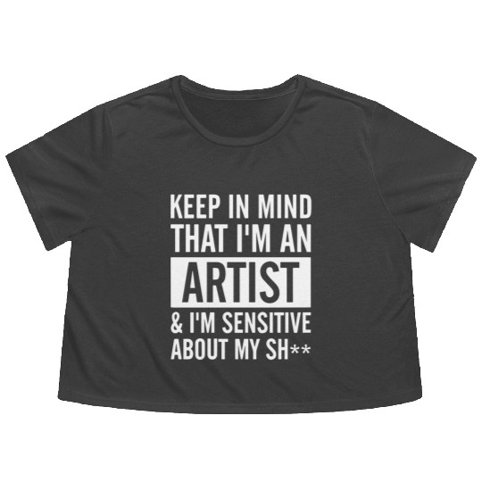 keep in mind that i am an artist i am sensitive ab Flowy Cropped Tees