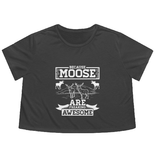 Because Moose Are Freaking Awesome Flowy Cropped Tees