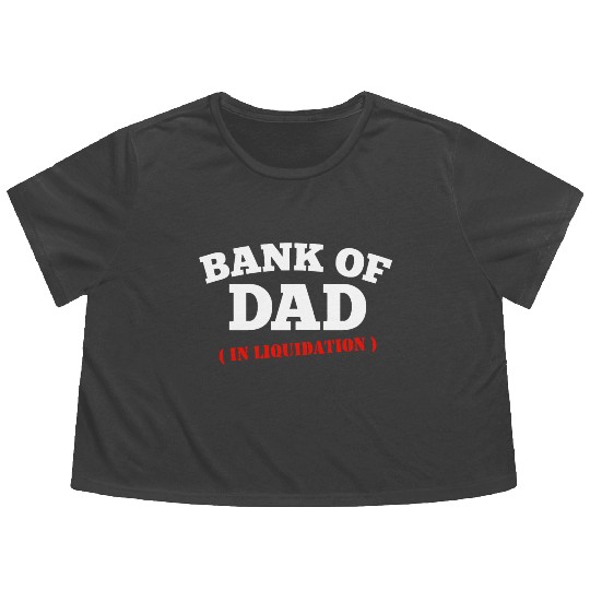 BANK OF DAD Flowy Cropped Tees