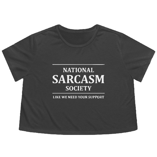 NATIONAL SARCASM SOCIETY Flowy Cropped Tees