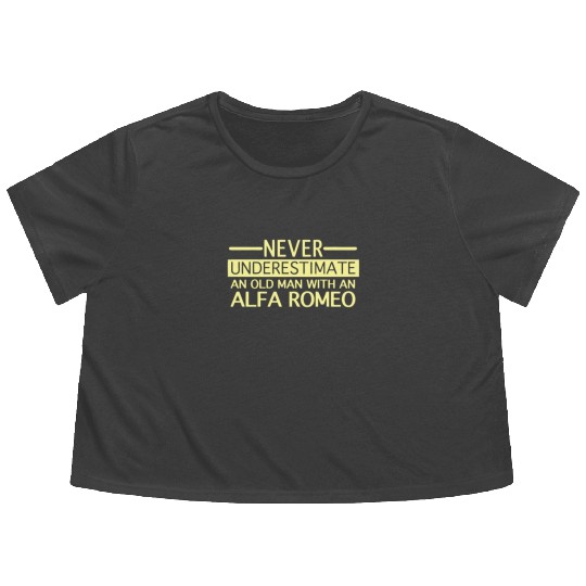 Alfa Romeo Never Underestimate and Old man Flowy Cropped Tees