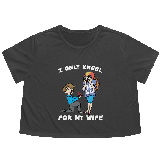 I ONLY KNEEL FOR MY WIFE Marriage Wedding proposal Flowy Cropped Tees