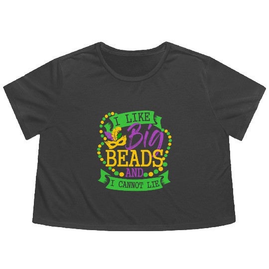 I like big beads and I cannot Lie Mardi Gras Party Flowy Cropped Tees