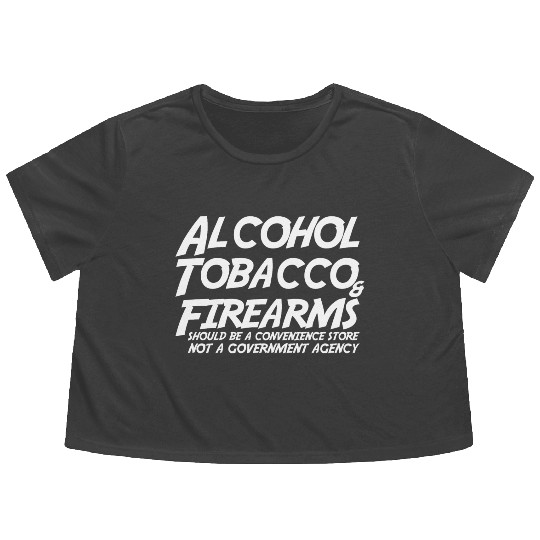 Alcohol Tobacco Firearms Should Convenience Store Flowy Cropped Tees