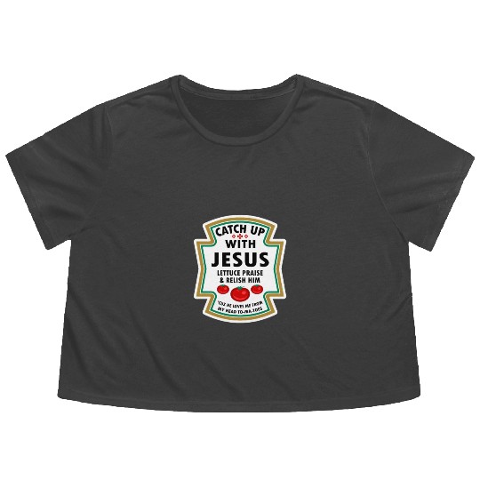 Catch Up With Jesus Flowy Cropped Tees Ketchup Jesus Lettuce Pr