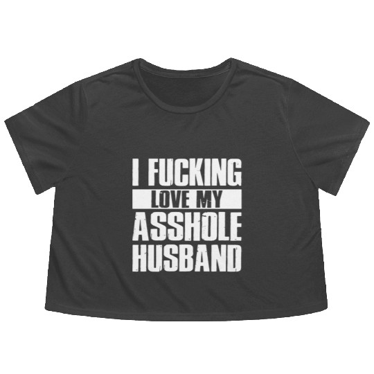 I fucking love my asshole husband Flowy Cropped Tees