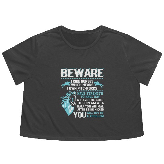 Funny Horse Flowy Cropped Tees Horse Lover Beware I Ride Horses