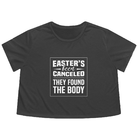 Funny Easter Been Canceled Easter Sunday Egg Hunt Flowy Cropped Tees