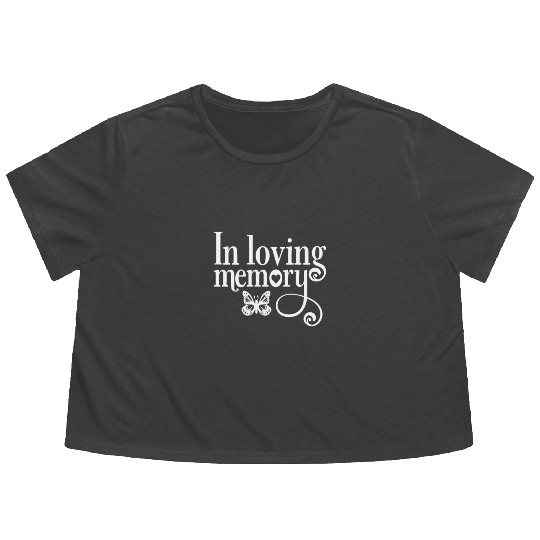 In Memory Of In Loving Memory Flowy Cropped Tees