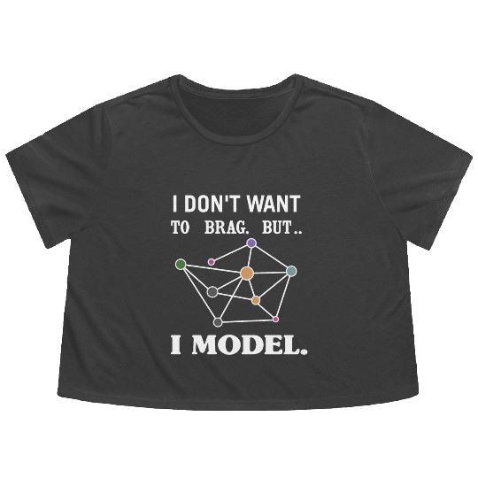 I Don't Want To Brag, But I Model. Flowy Cropped Tees