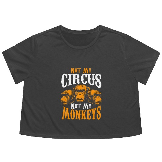 Not My Circus Not My Monkeys I Don't Care Monkey Flowy Cropped Tees