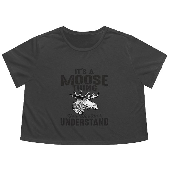 It's Moose Thing Funny Moose Lover Gift Flowy Cropped Tees