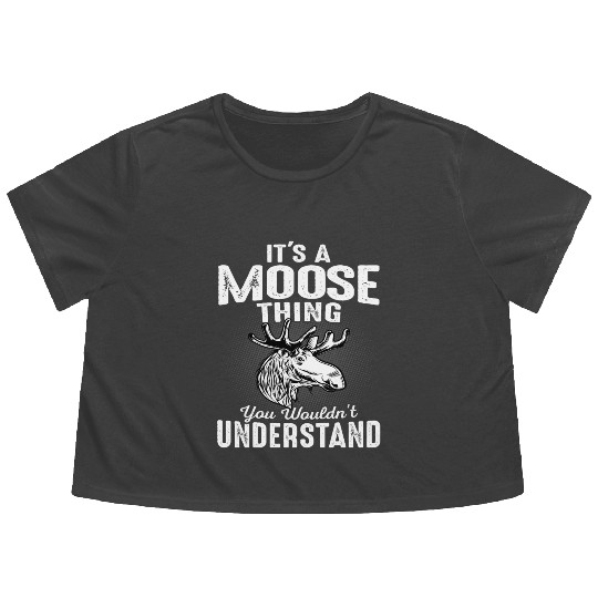It's Moose Thing Funny Moose Lover Gift Flowy Cropped Tees